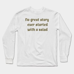 No Great Story Long Sleeve T-Shirt